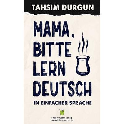 Mama, bitte lern Deutsch, Taschenbuch von Tahsim Durgun, Spaß am Lesen, 978-3-910531-71-0