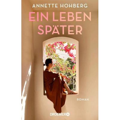 Ein Leben später, Taschenbuch von Annette Hohberg, Droemer Knaur, 978-3-426-44970-7