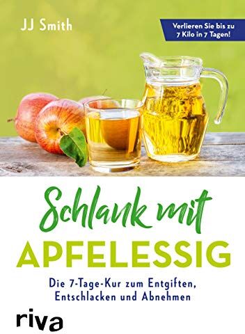 JJ Smith - Schlank mit Apfelessig: Die 7-Tage-Kur zum Entgiften, Entschlacken und Abnehmen - Preis vom 02.10.2026 23:42:20 h