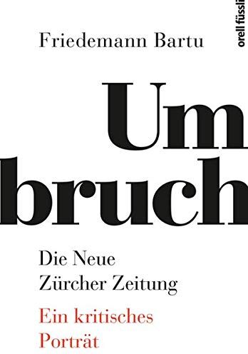 Friedemann Bartu - Umbruch. Die Neue Zürcher Zeitung: Ein kritisches Porträt - Preis vom 09.10.2026 07:28:09 h