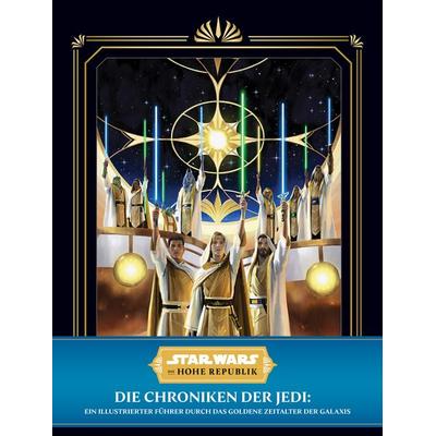 Star Wars: Die Hohe Republik: Die Chroniken der Jedi: Ein illustrierter Führer durch das Goldene Zeitalter der Galaxis, Gebundene Ausgabe von Cole