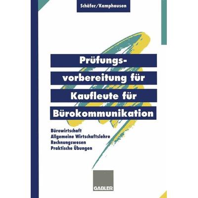 Prüfungsvorbereitung für Kaufleute für Bürokommunikation, Taschenbuch von Michael Schäfer,Rudolf Kamphausen, Betriebswirtschaftlicher Verlag Gabler,