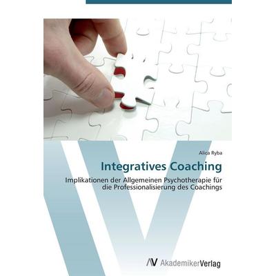 Integratives Coaching, Taschenbuch von Alica Ryba, AV Akademikerverlag, 978-3-639-42184-2