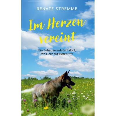 Im Herzen vereint, Taschenbuch von Renate Stremme, BoD – Books on Demand, 978-3-8192-8328-4