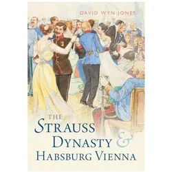 Jones:The Strauss Dynasty and Habsburg, Sachbücher von David Wyn Jones