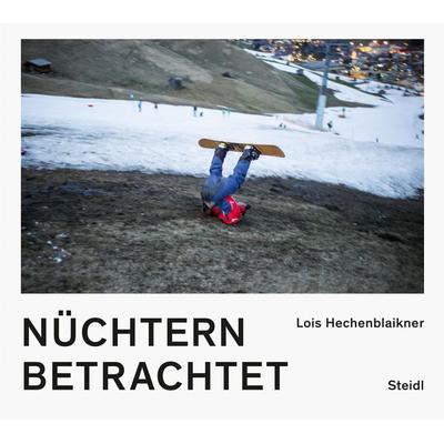 Nüchtern betrachtet, Gebundene Ausgabe von Lois Hechenblaikner, Steidl Verlag, 978-3-96999-245-6