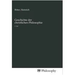 Geschichte der christlichen Philosophie, Sachbücher von Heinrich Ritter