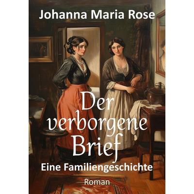 Der verborgene Brief, Taschenbuch von Johanna Maria Rose, Tredition, 978-3-347-99898-8