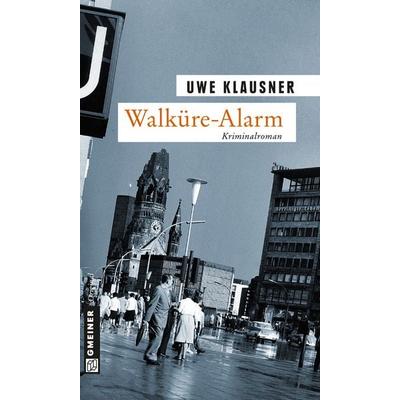 Walküre-Alarm, Taschenbuch von Uwe Klausner, Gmeiner-Verlag