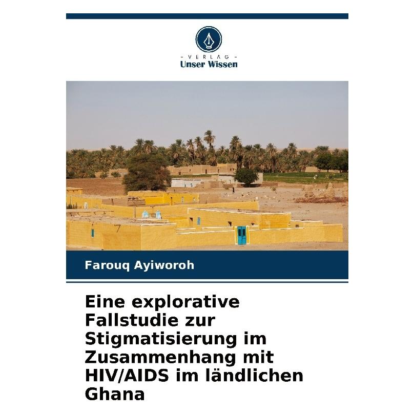 Bod Eine explorative Fallstudie zur Stigmatisierung im Zusammenhang mit HIV/AIDS im (Deutsch, Softcover, Farouq Ayiworoh) (57212906)