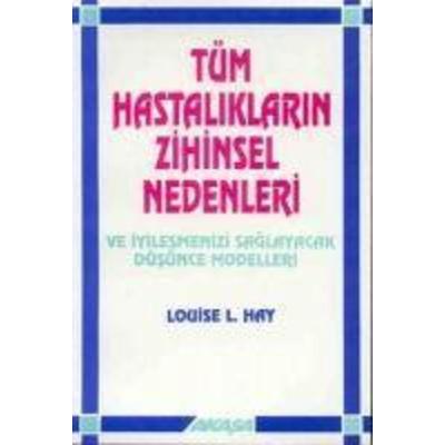 Tüm Hastaliklarin Zihinsel Nedenleri, Taschenbuch von Louise L. Hay, Akasa Yayin, 978-975-6793-83-1