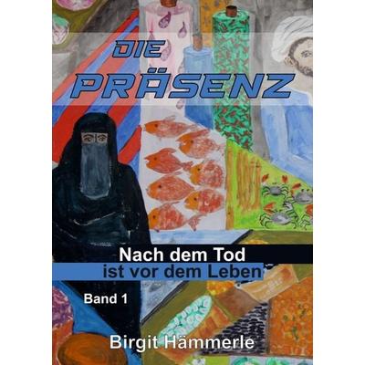 Die Präsenz, Taschenbuch von Birgit Hämmerle, Tredition, 978-3-347-34336-8