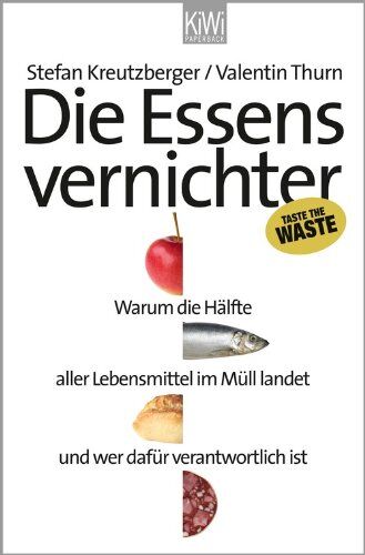 Stefan Kreutzberger - Die Essensvernichter: Warum die Hälfte aller Lebensmittel im Müll landet und wer dafür verantwortlich ist - Preis vom 11.10.2026 15:43:13 h