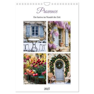 Provence Ein Garten im Wandel der Zeit (Wandkalender 2027 DIN A4 hoch), CALVENDO Monatskalender
