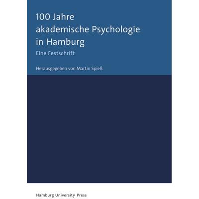 100 Jahre akademische Psychologie in Hamburg, Gebundene Ausgabe von , Hamburg University Press - Staats- und Universitätsbibliothek Hamburg Carl von