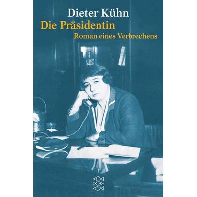 Die Präsidentin, Taschenbuch von Dieter Kühn, Fischer Taschenbuch Verlag, 978-3-596-15327-5