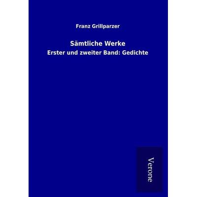 Sämtliche Werke, Gebundene Ausgabe von Franz Grillparzer, BoD - Books on Demand