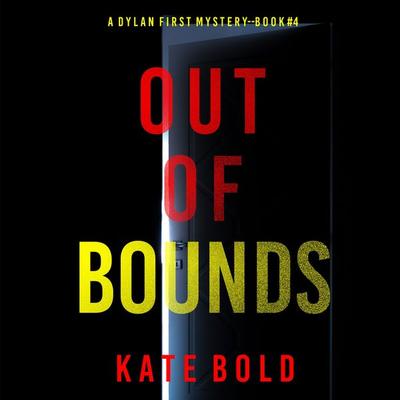 Out of Bounds (A Dylan First FBI Suspense Thriller—Book Four) - Kate Bold, Audio, 9781094336428