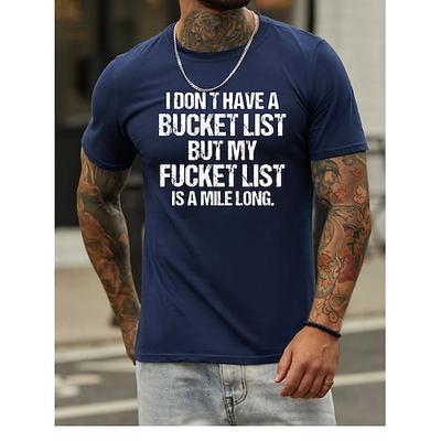 Fucket List Lustiges Herren T-Shirt - Sarkastisches Anti-Bucket List Grafik-T-Shirt