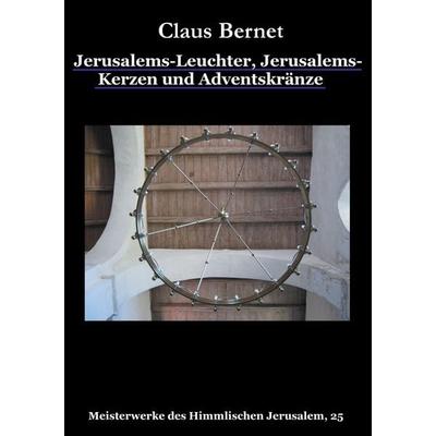 Jerusalems-Leuchter, Jerusalems-Kerzen und Adventskränze, Taschenbuch von Claus Bernet, BoD – Books on Demand, 978-3-7347-6605-3