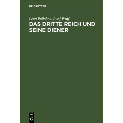 Das Dritte Reich und seine Diener, Gebundene Ausgabe von Léon Poliakov,Josef Wulf, De Gruyter, 978-3-598-04600-1