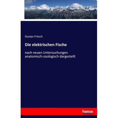 Die elektrischen Fische, Taschenbuch von Gustav Fritsch, Hansebooks, 978-3-7428-2628-2