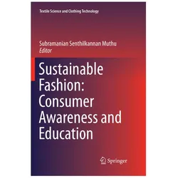 Sustainable Fashion: Consumer Awareness and Education, Fachbücher von Subramanian Senthilkannan Muthu, Senthilkannan Muthu