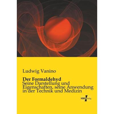 Der Formaldehyd, Taschenbuch von Ludwig Vanino, BoD - Books on Demand, 978-3-95610-857-0