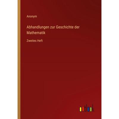 Abhandlungen zur Geschichte der Mathematik, Taschenbuch von Anonym, Outlook, 978-3-368-52463-0