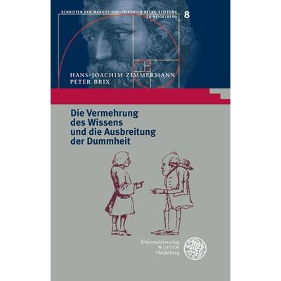 Die Vermehrung des Wissens und die Ausbreitung der Dummheit, Taschenbuch von Hans-Joachim Zimmermann,Peter Brix, Universitätsverlag Winter GmbH