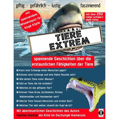 Tiere extrem – spannende Geschichten über die erstaunlichen Fähigkeiten der Tiere, Gebundene Ausgabe von Dantse Dantse, Indayi edition,