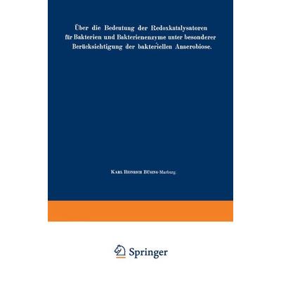 Über die Bedeutung der Redoxkatalysatoren für Bakterien und Bakterienenzyme, unter besonderer Berücksichtigung der bakteriellen Anaerobiose,