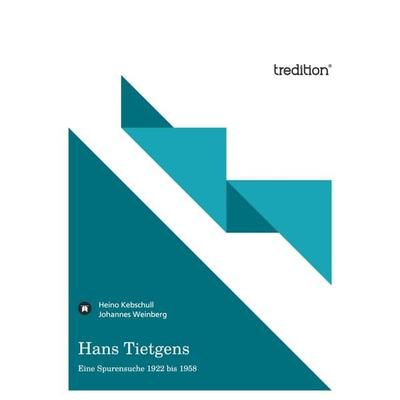 Hans Tietgens, Taschenbuch von Johannes Weinberg,Heino Kebschull, Tredition, 978-3-8472-8612-7