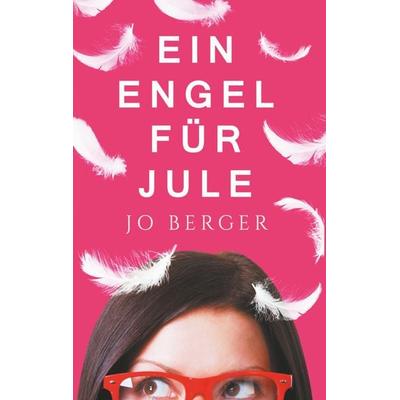 Ein Engel für Jule, Taschenbuch von Jo Berger, BoD – Books on Demand, 978-3-7528-5509-8