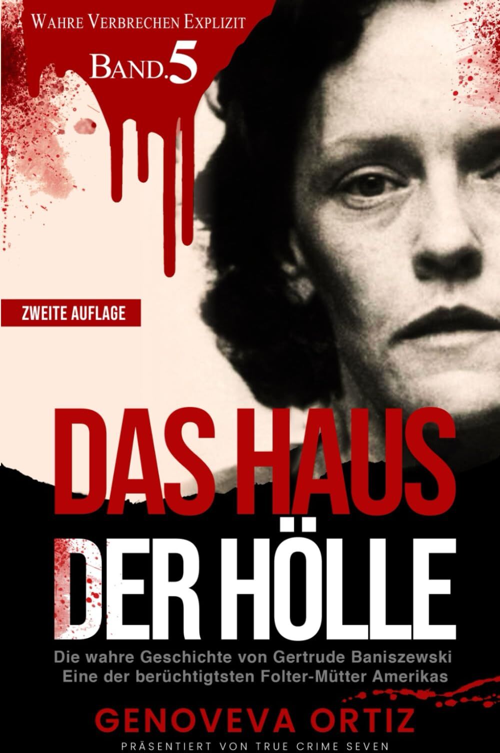 Genoveva Ortiz - Das Haus der Hölle: Die wahre Geschichte von Gertrude Baniszewski Eine der berüchtigtsten Folter-Mütter Amerikas (Wahre Verbrechen Explizit, Band 5) - Preis vom 19.10.2026 19:33:35 h