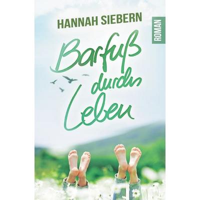Barfuß durchs Leben, Taschenbuch von Hannah Siebern, BoD – Books on Demand, 978-3-7504-2904-8