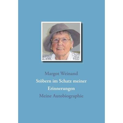 Stöbern im Schatz meiner Erinnerungen, Taschenbuch von Margot Weinand, BoD – Books on Demand, 978-3-7460-4166-7