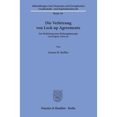 Die Verletzung von Lock-up Agreements., Taschenbuch von Lorenz M. Koffka, Duncker & Humblot, 978-3-428-15697-9