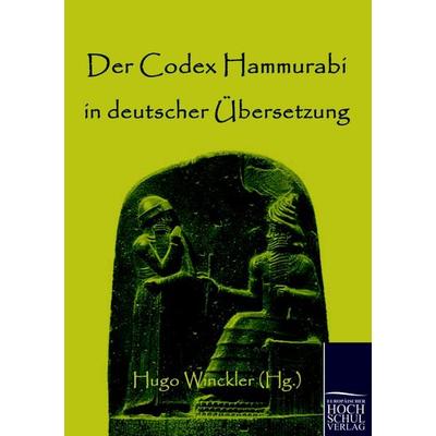 Der Codex Hammurabi in deutscher Übersetzung, Taschenbuch von , EHV Academicpress, 978-3-86741-439-5