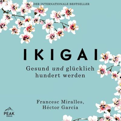Ikigai. Gesund und glücklich hundert werden - Héctor García,Francesc Miralles, Audio, 9781628612400