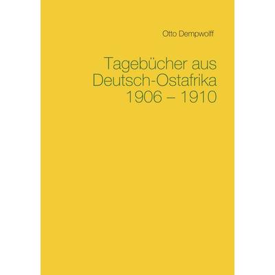 Tagebücher aus Deutsch-Ostafrika 1906-1910, Taschenbuch von Otto Dempwolff, BoD – Books on Demand, 978-3-7519-3346-9
