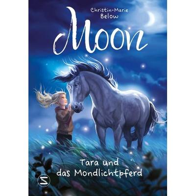 Moon - Tara und das Mondlichtpferd, Gebundene Ausgabe von Christin-Marie Below, Schneiderbuch, 978-3-505-15088-3