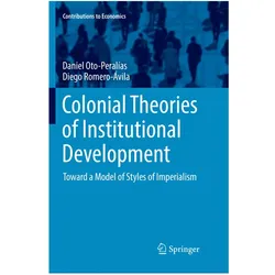 Colonial Theories of Institutional Development, Fachbücher von Diego Romero-Ávila, Daniel Oto-Peralías, Daniel Oto-Peralas, Diego Romero-vila