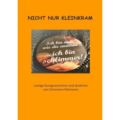 Nicht nur Kleinkram, Taschenbuch von Christiane Rühmann, Epubli, 978-3-7418-5752-2