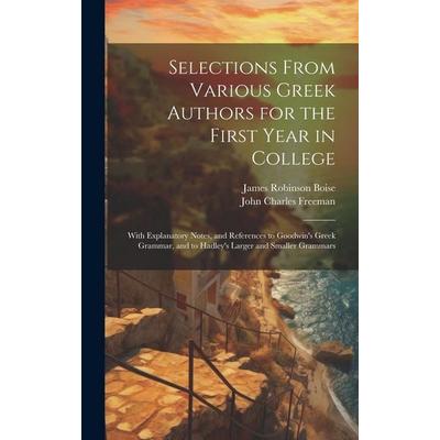 Selections From Various Greek Authors for the First Year in College, Gebundene Ausgabe von James Robinson Boise,John Charles Freeman, Legare Street