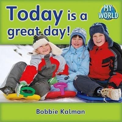 Today Is a Great Day!, Gebundene Ausgabe von Bobbie Kalman, Crabtree, 978-0-7787-9506-3