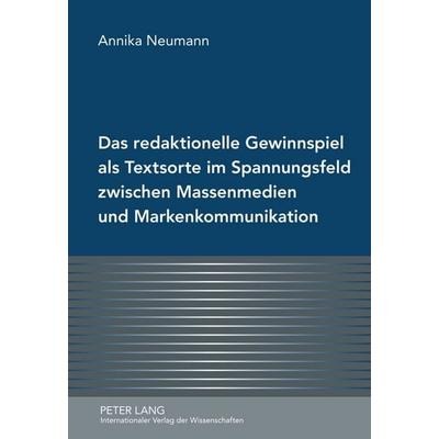Das redaktionelle Gewinnspiel als Textsorte im Spannungsfeld zwischen Massenmedien und Markenkommunikation, Gebundene Ausgabe von Annika Neumann,