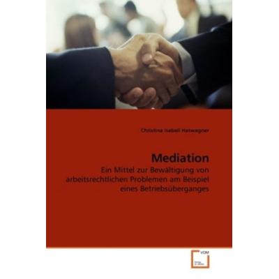 Hatwagner, C: Mediation, Taschenbuch von Christina Isabell Hatwagner, VDM, 978-3-639-24663-6