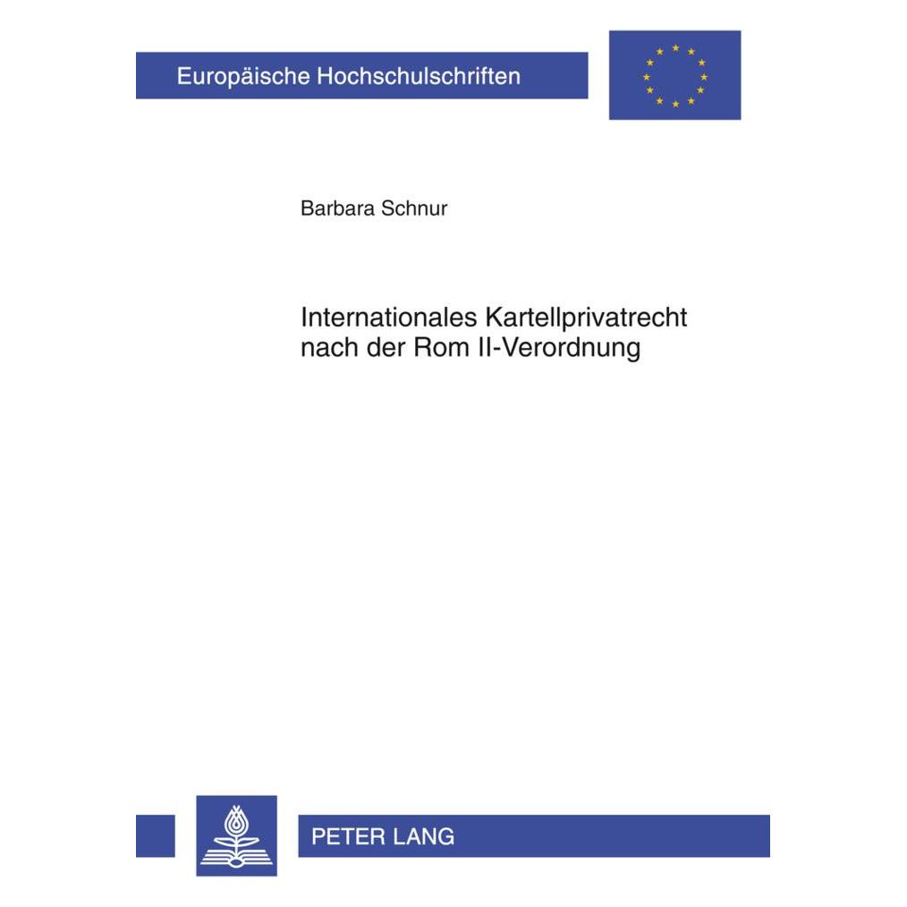 Peter Lang Internationales Kartellprivatrecht nach der Rom II-Verordnung (Deutsch, Softcover, Barbara Schnur) (7855943)