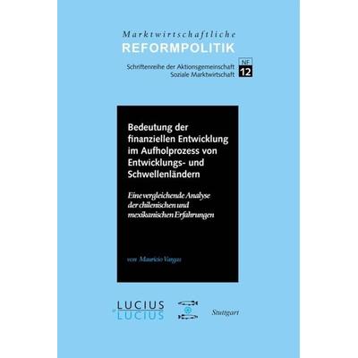 Bedeutung der finanziellen Entwicklung im Aufholprozess von Entwicklungs- und Schwellenländern, Gebundene Ausgabe von Mauricio Vargas, De Gruyter